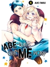 Imagen de portada para Abe-kun's Got Me Now！, Volume 4